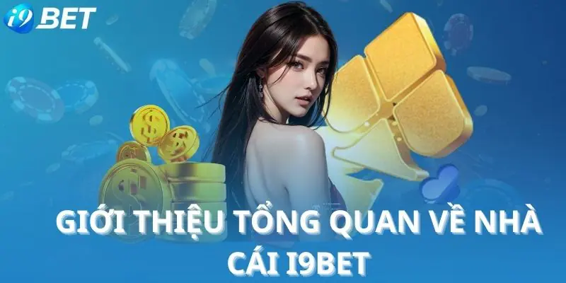 Giới thiệu tổng quan về nhà cái i9BET