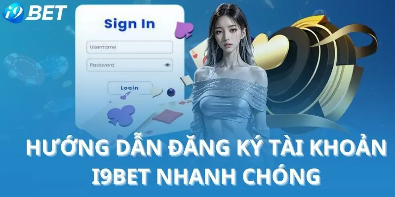 Hướng dẫn đăng ký tài khoản i9BET nhanh chóng