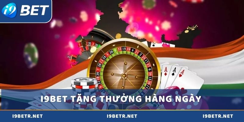 Khuyến mãi i9bet tặng thưởng đều đặn hàng ngày