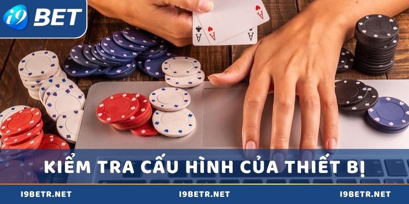 Kiểm tra cấu hình thiết bị và bộ nhớ trống trên thiết bị