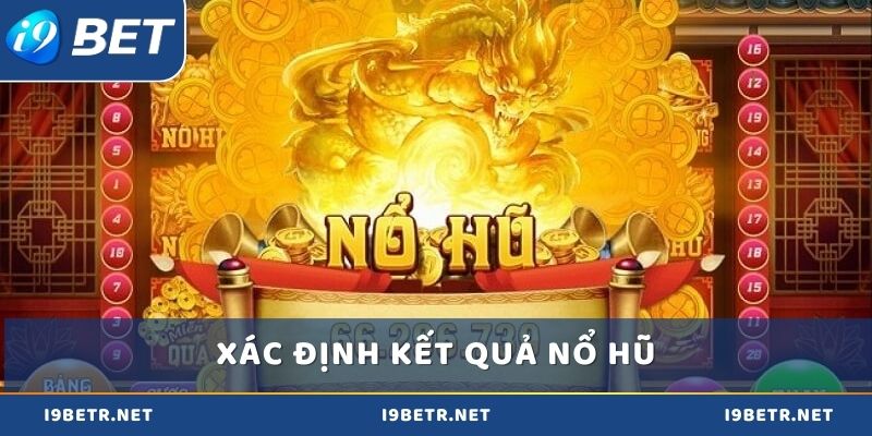 Xác định kết quả trúng thưởng nổ hũ