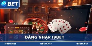 Đăng nhập i9bet: Bước khởi đầu trải nghiệm cá cược hoàn hảo