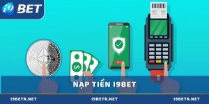 Hướng dẫn nạp tiền i9bet một cách nhanh chóng và an toàn